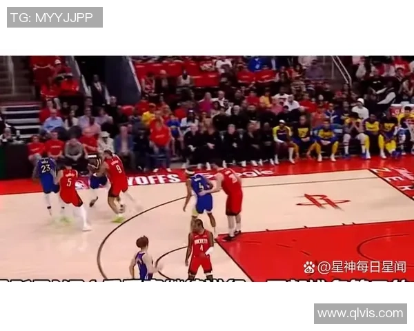 休斯顿火箭与金州勇士的激烈对决揭示NBA季后赛的悬念与精彩瞬间