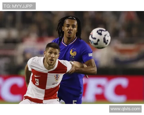 克罗地亚与法国在欧国联的激烈对决分析与展望 克罗地亚与法国在欧国联的激烈对决分析与展望